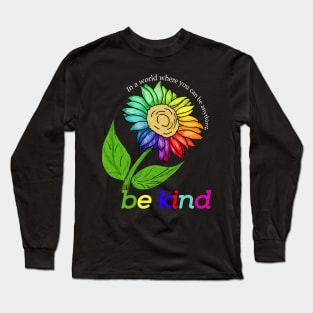 sunflower bekind In a world where you can be anything Long Sleeve T-Shirt